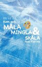 Måla, Mingla & Skåla Lördag 11/2 14.00-16.00